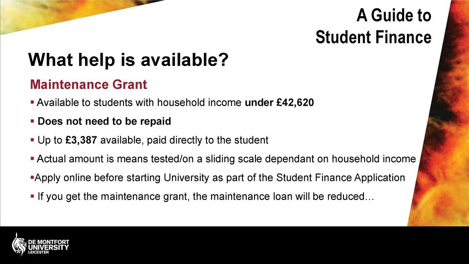 repaid Up to 3,387 available, paid directly to the student Actual amount is means tested/on a