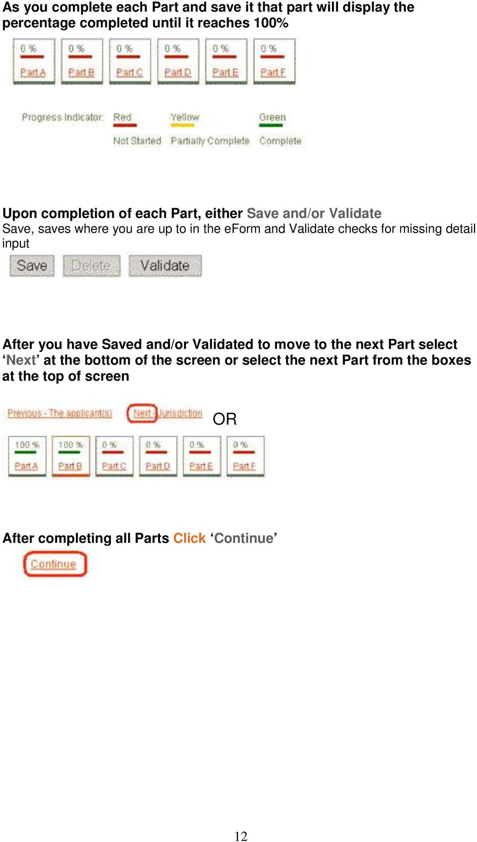 checks for missing detail input After you have Saved and/or Validated to move to the next Part select Next at the