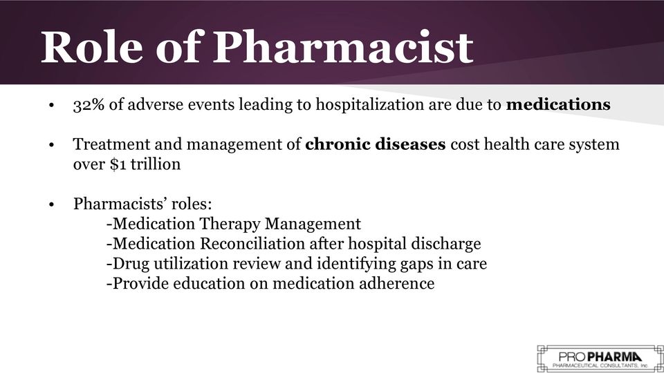 Pharmacists roles: -Medication Therapy Management -Medication Reconciliation after hospital