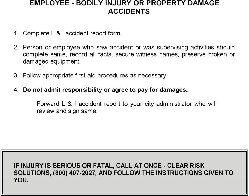 damaged equipment. 3. Follow appropriate first-aid procedures as necessary. 4. Do not admit responsibility or agree to pay for damages.