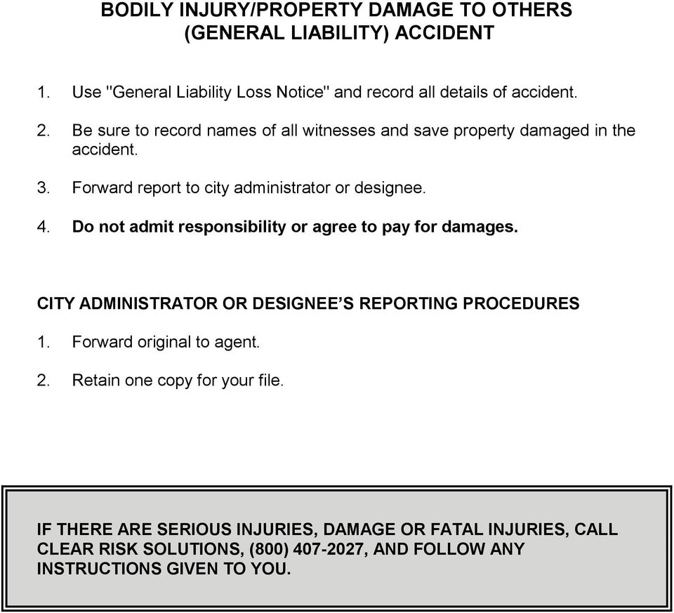 Do not admit responsibility or agree to pay for damages. CITY ADMINISTRATOR OR DESIGNEE S REPORTING PROCEDURES 1. Forward original to agent. 2.