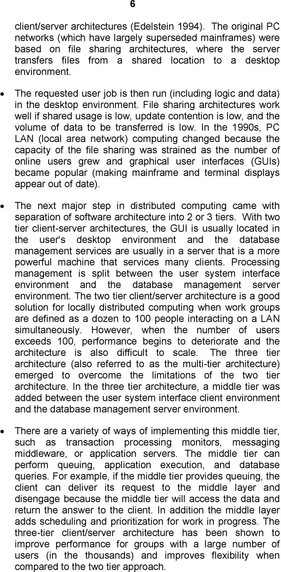 The requested user job is then run (including logic and data) in the desktop environment.