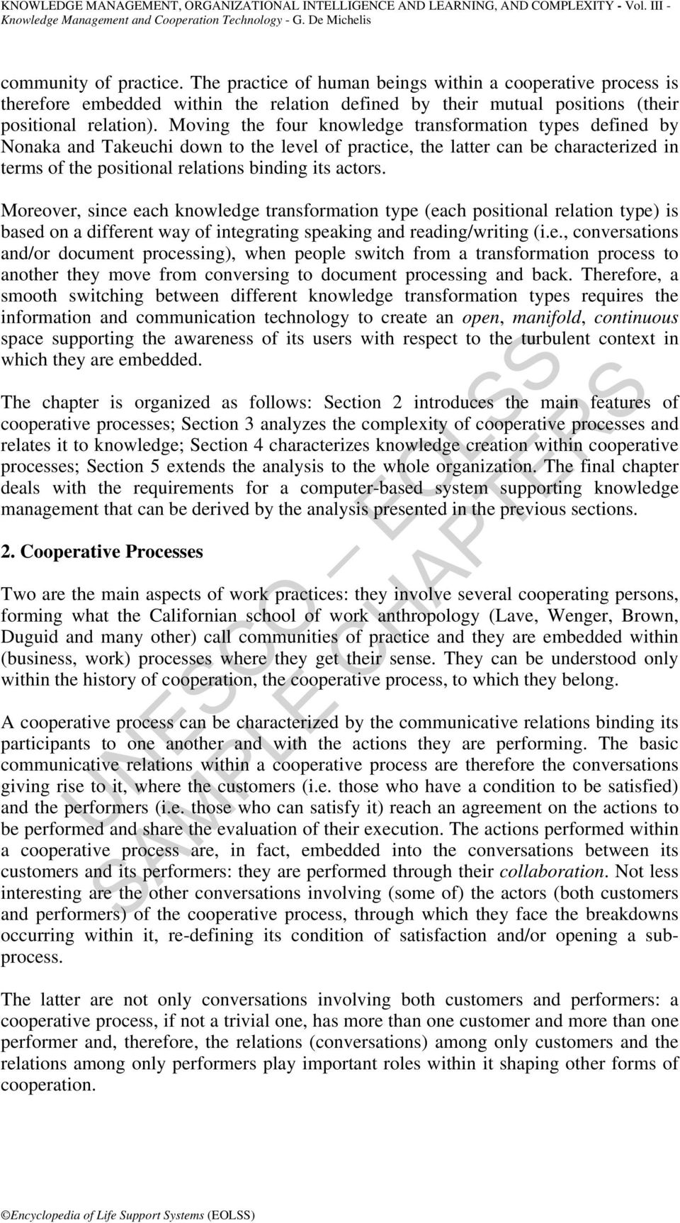 Moreover, since each knowledge transformation type (each positional relation type) is based on a different way of integrating speaking and reading/writing (i.e., conversations and/or document processing), when people switch from a transformation process to another they move from conversing to document processing and back.