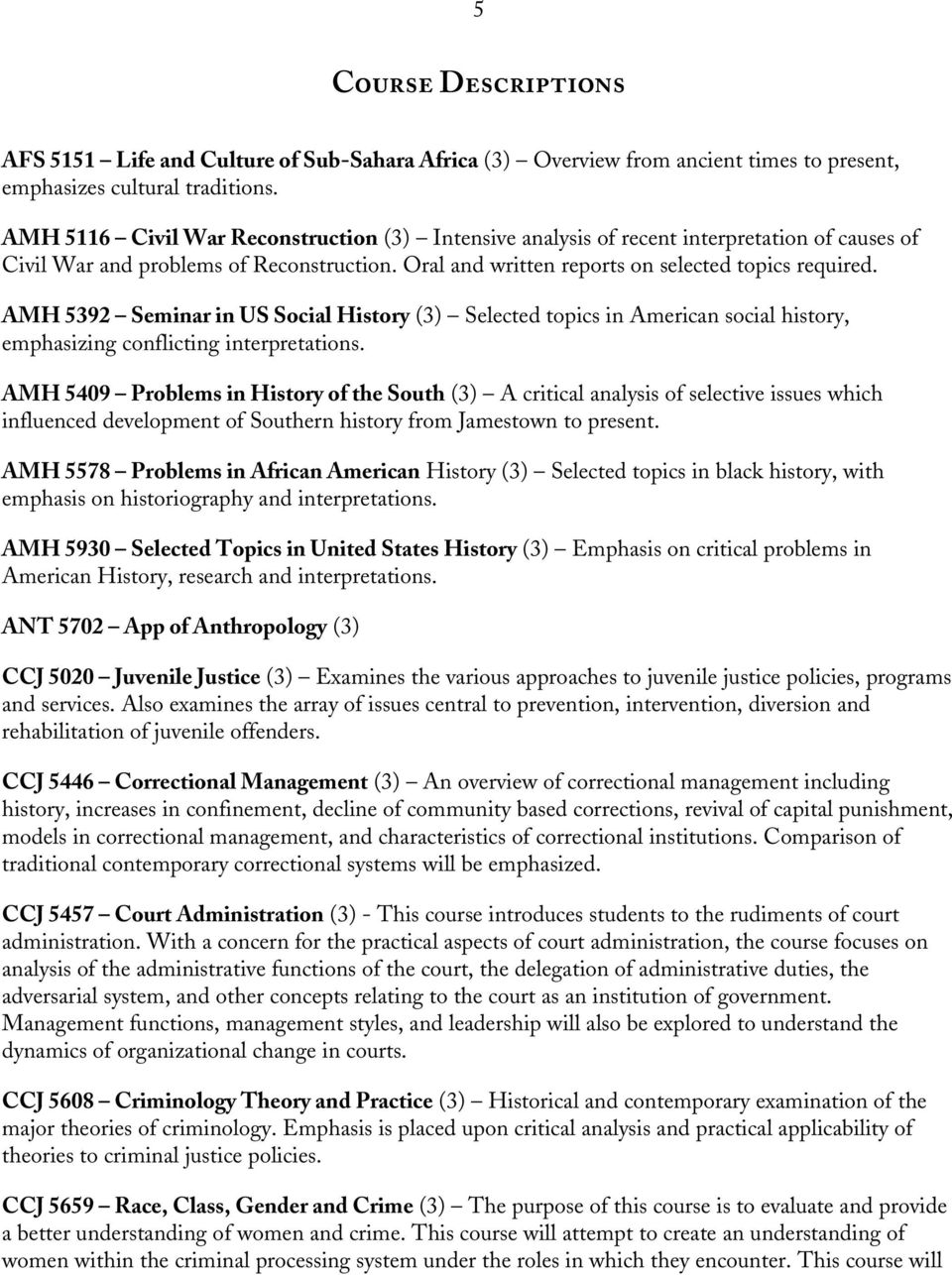 AMH 5392 Seminar in US Social History (3) Selected topics in American social history, emphasizing conflicting interpretations.