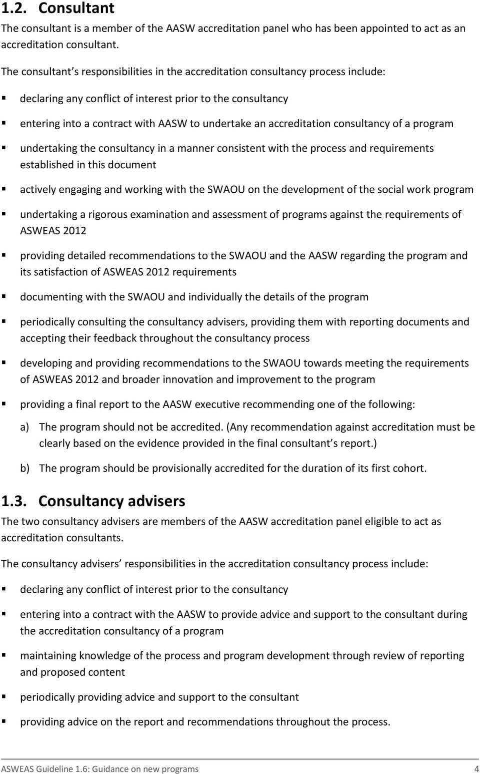 accreditation consultancy of a program undertaking the consultancy in a manner consistent with the process and requirements established in this document actively engaging and working with the SWAOU
