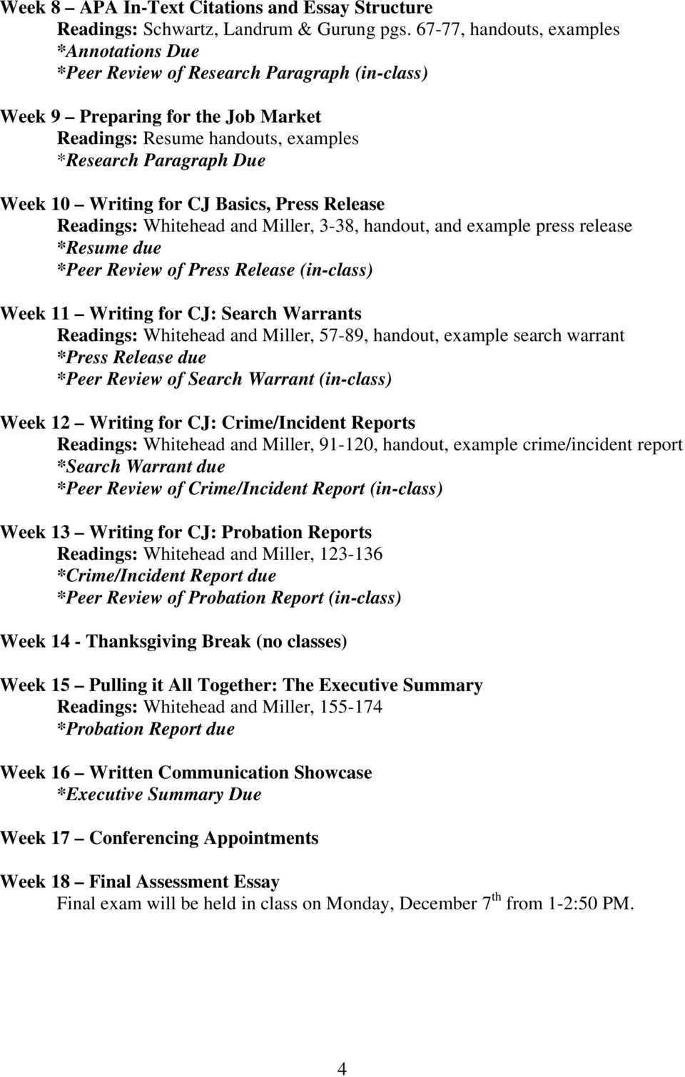 Writing for CJ Basics, Press Release Readings: Whitehead and Miller, 3-38, handout, and example press release *Resume due *Peer Review of Press Release (in-class) Week 11 Writing for CJ: Search