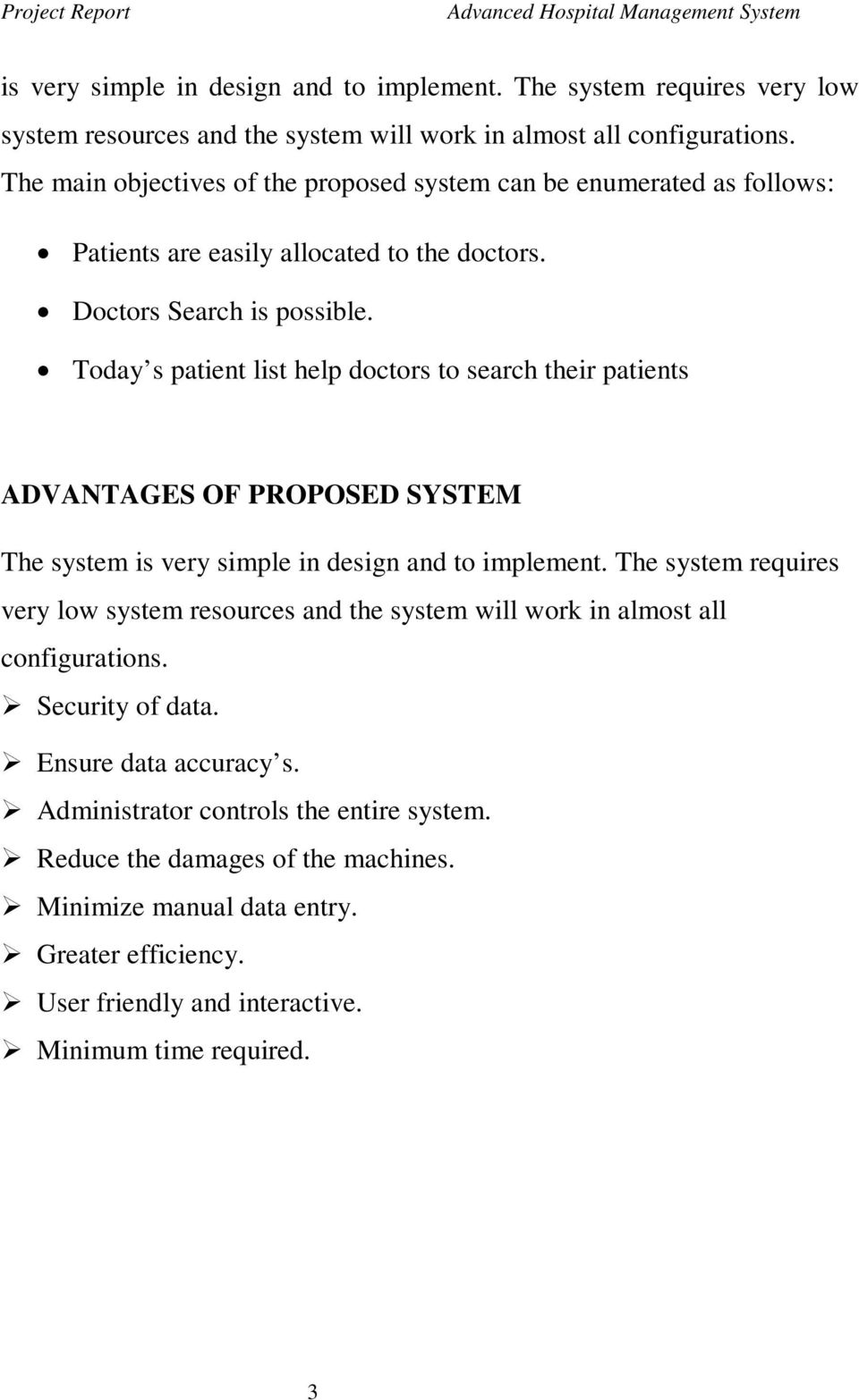 Today s patient list help doctors to search their patients ADVANTAGES OF PROPOSED SYSTEM The system  Security of data. Ensure data accuracy s. Administrator controls the entire system.