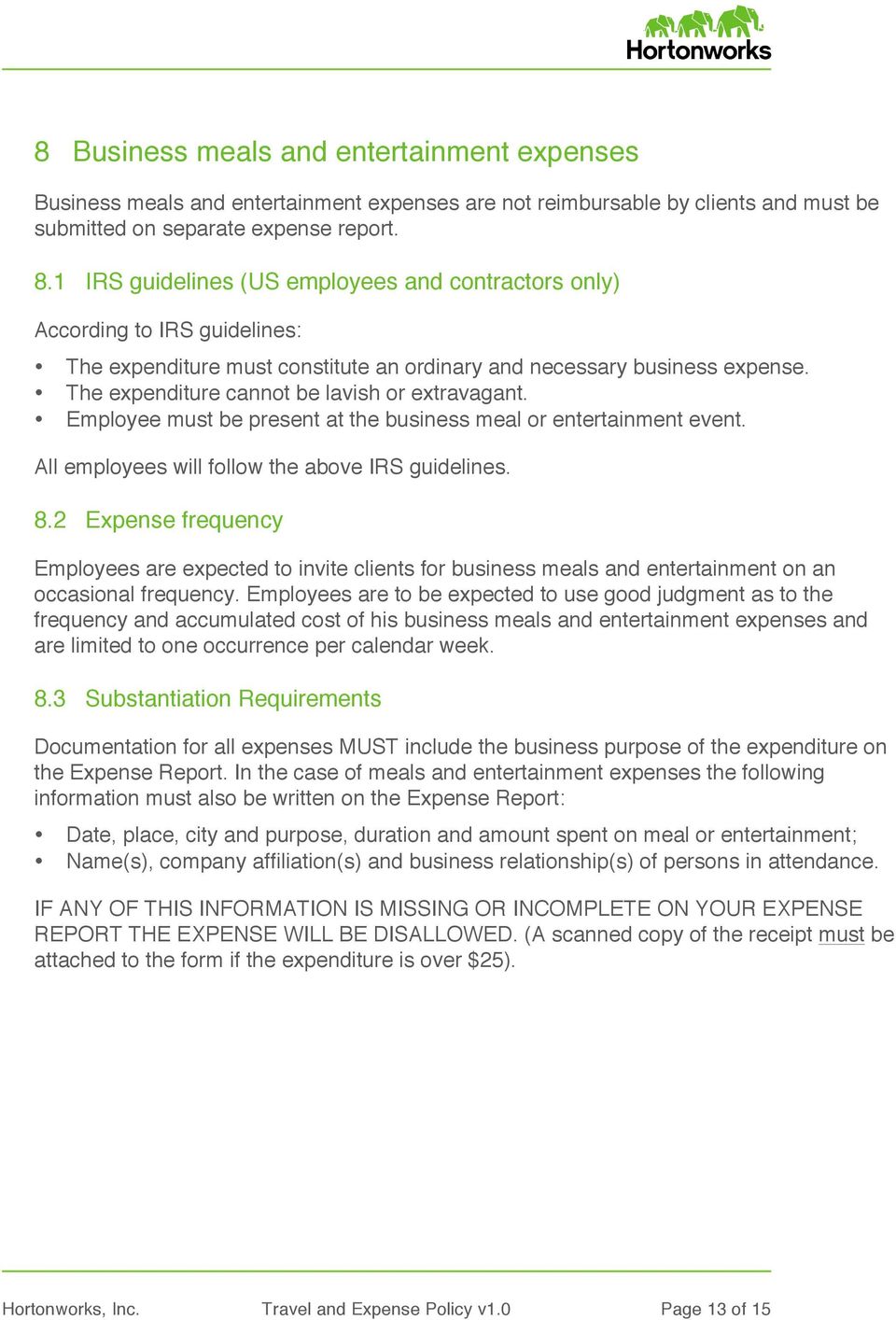 The expenditure cannot be lavish or extravagant. Employee must be present at the business meal or entertainment event. All employees will follow the above IRS guidelines. 8.