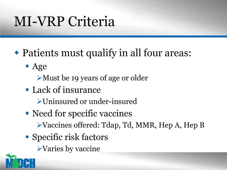 or under-insured Need for specific vaccines Vaccines offered: