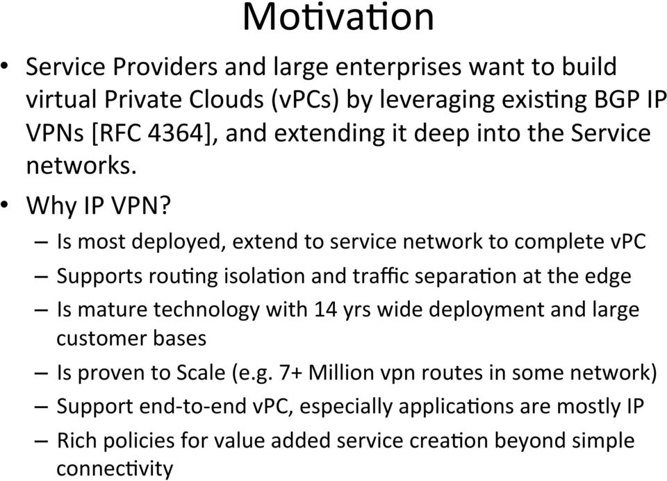 Is most deployed, extend to service network to complete vpc Supports rouung isolauon and traffic separauon at the edge Is mature technology with 14