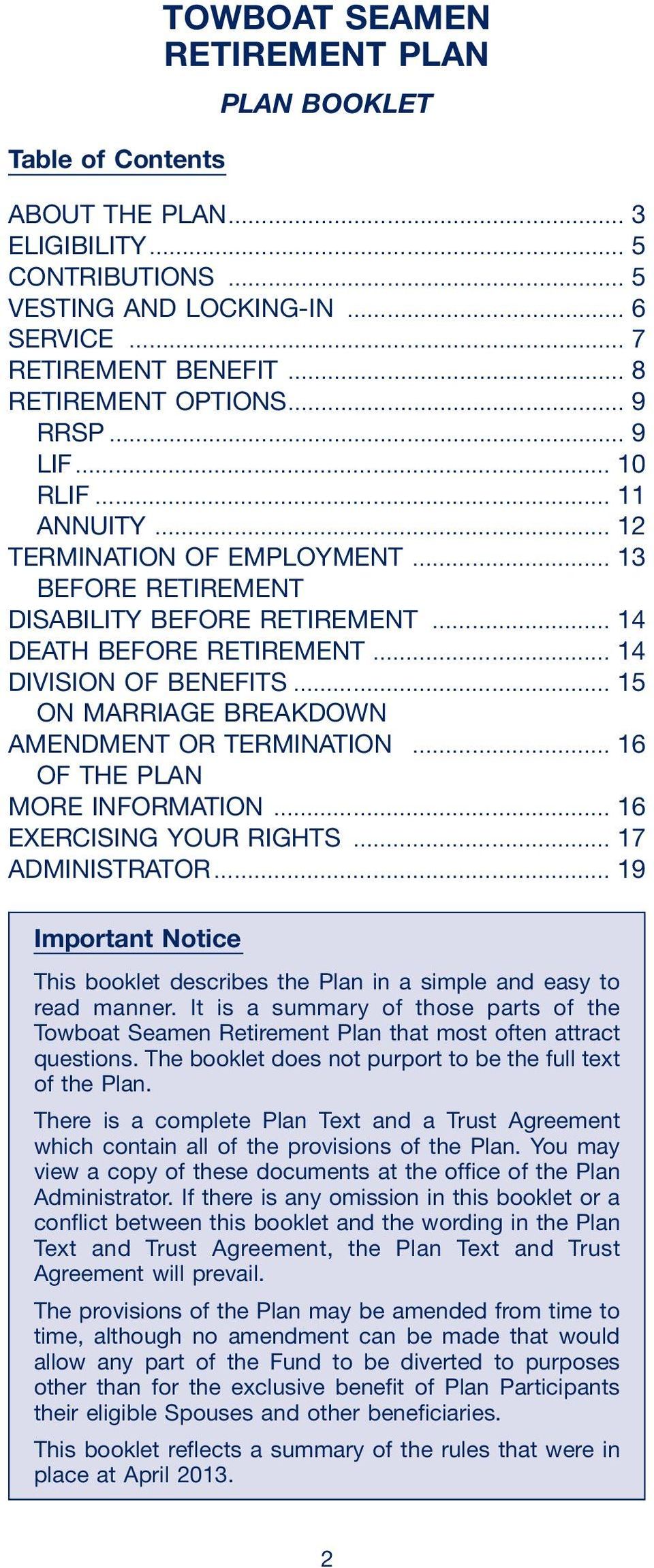 OF THE PLAN MORE INFORMATION 16 EXERCISING YOUR RIGHTS 17 ADMINISTRATOR 19 Important Notice This booklet describes the Plan in a simple and easy to read manner.