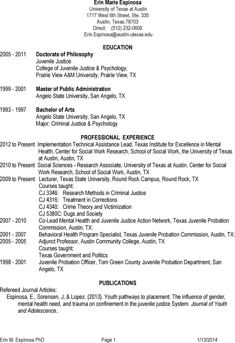 Angelo State University, San Angelo, TX 1993-1997 Bachelor of Arts Angelo State University, San Angelo, TX Major: Criminal Justice & Psychology PROFESSIONAL EXPERIENCE 2012 to Present Implementation