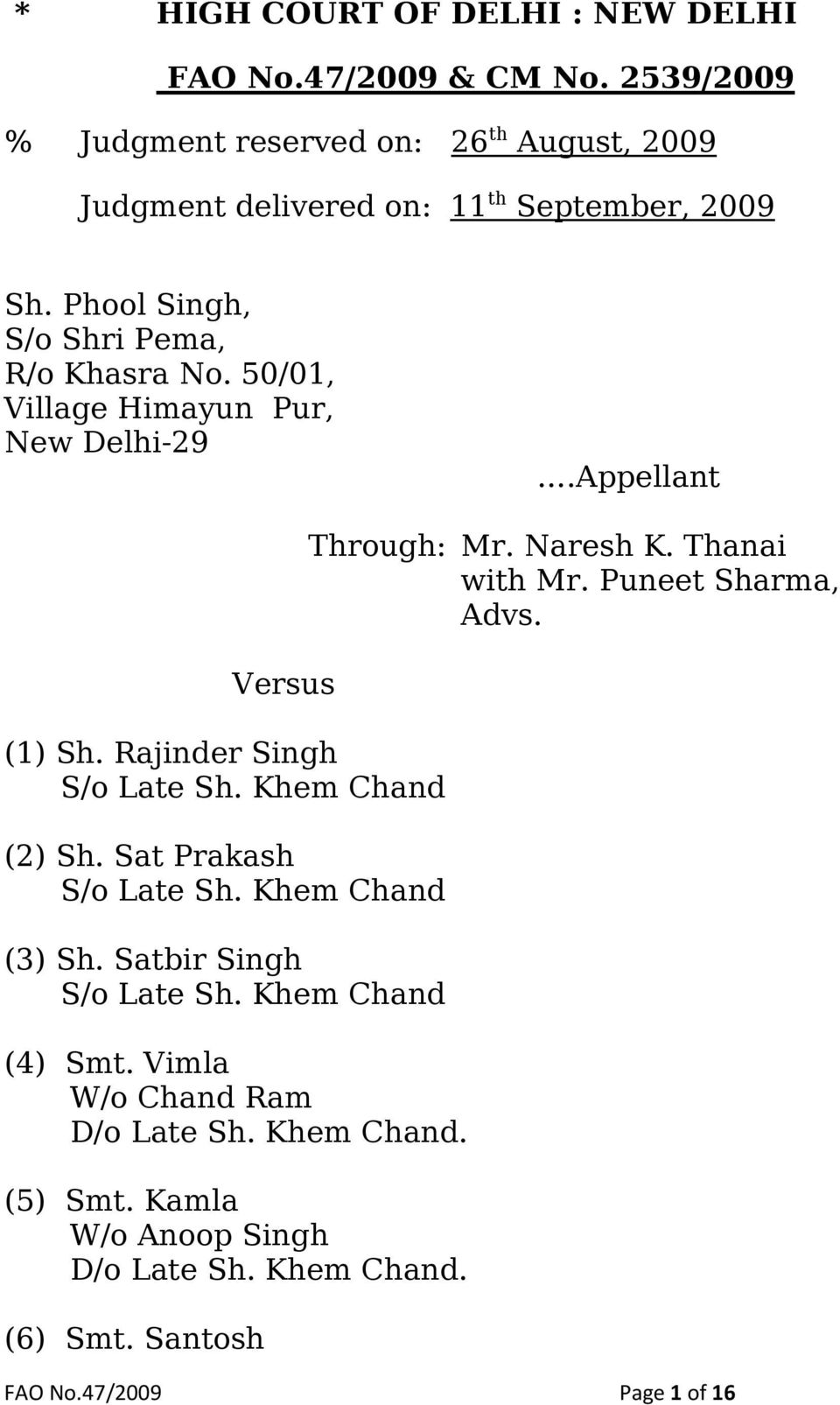 50/01, Village Himayun Pur, New Delhi-29.Appellant Versus (1) Sh. Rajinder Singh S/o Late Sh. Khem Chand (2) Sh. Sat Prakash S/o Late Sh.