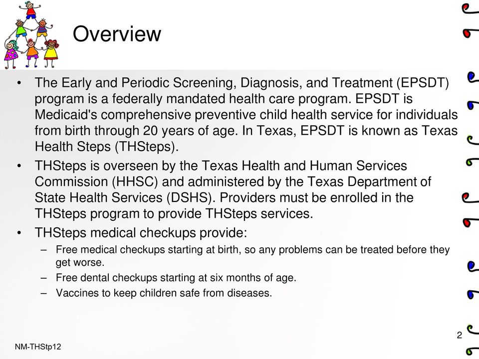 THSteps is overseen by the Texas Health and Human Services Commission (HHSC) and administered by the Texas Department of State Health Services (DSHS).
