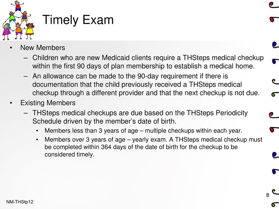 checkup is not due. Existing Members THSteps medical checkups are due based on the THSteps Periodicity Schedule driven by the member s date of birth.