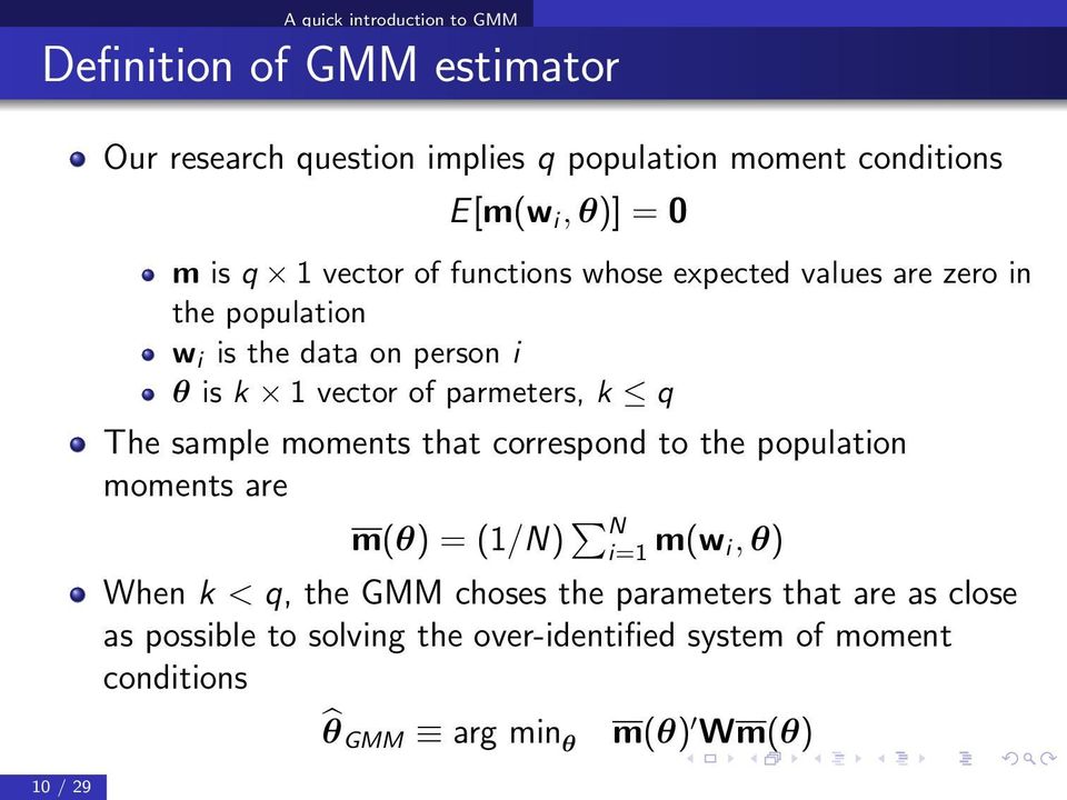 parmeters, k q The sample moments that correspond to the population moments are m(θ) = (1/N) N i=1 m(w i, θ) When k < q, the GMM