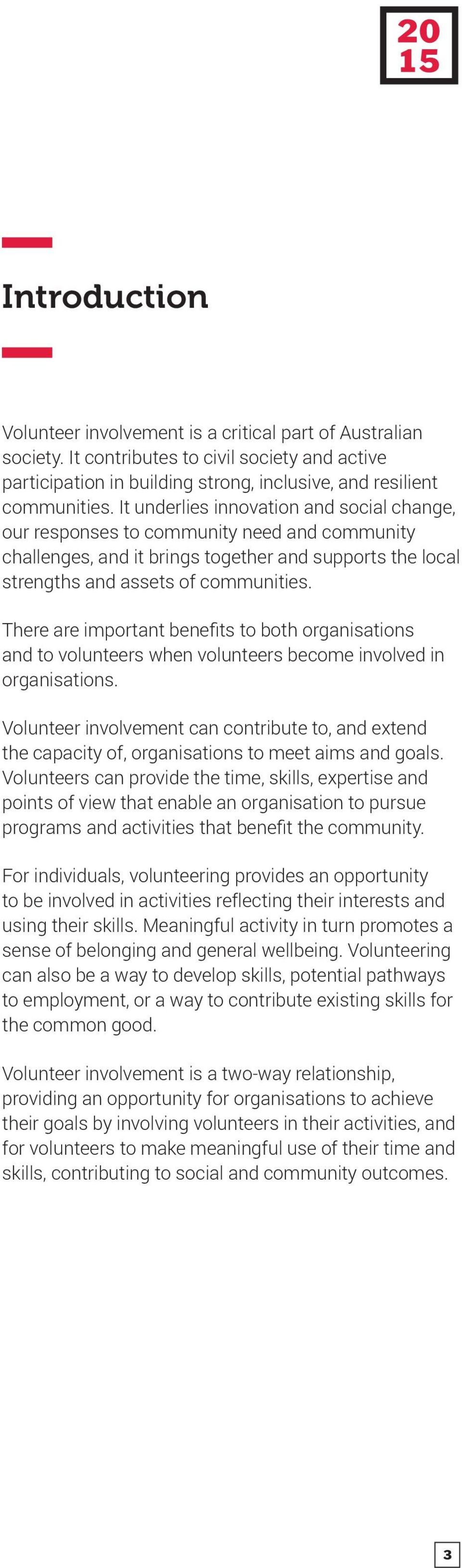 There are important benefits to both organisations and to volunteers when volunteers become involved in organisations.