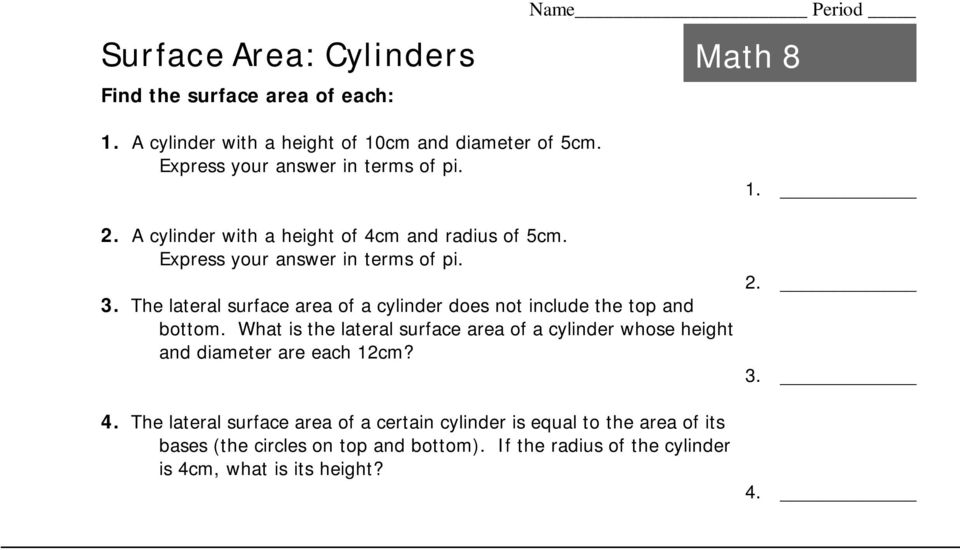 The lateral surface area of a cylinder does not include the top and bottom.