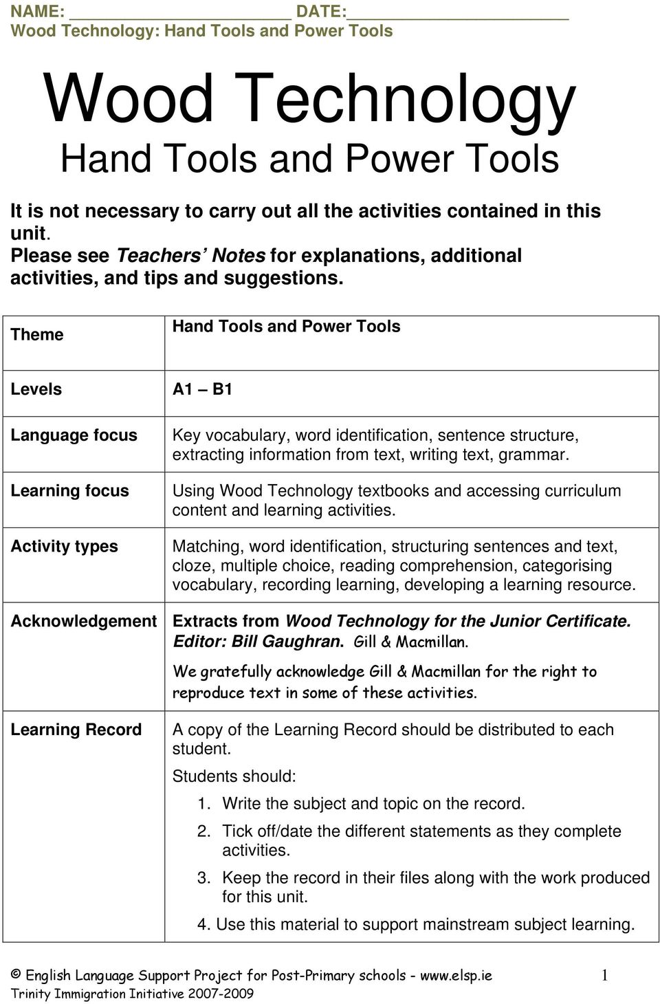 Theme Hand Tools and Power Tools Levels Language focus Learning focus Activity types A1 B1 Key vocabulary, word identification, sentence structure, extracting information from text, writing text,