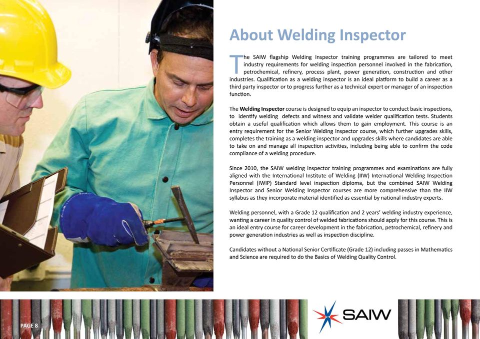 Qualification as a welding inspector is an ideal platform to build a career as a third party inspector or to progress further as a technical expert or manager of an inspection function.