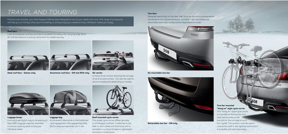 Tow bars Designed specifically for the New 508, all of our tow bars are engineered and tested to the highest standards.