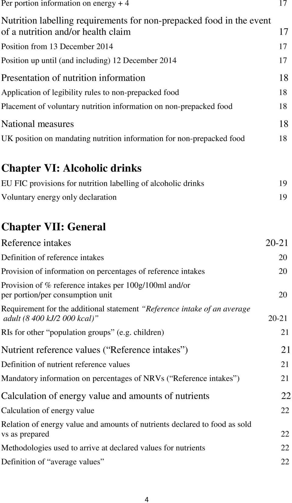 food 18 National measures 18 UK position on mandating nutrition information for non-prepacked food 18 Chapter VI: Alcoholic drinks EU FIC provisions for nutrition labelling of alcoholic drinks 19