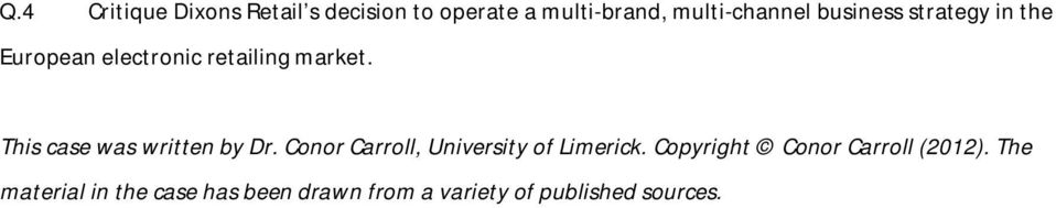 This case was written by Dr. Conor Carroll, University of Limerick.