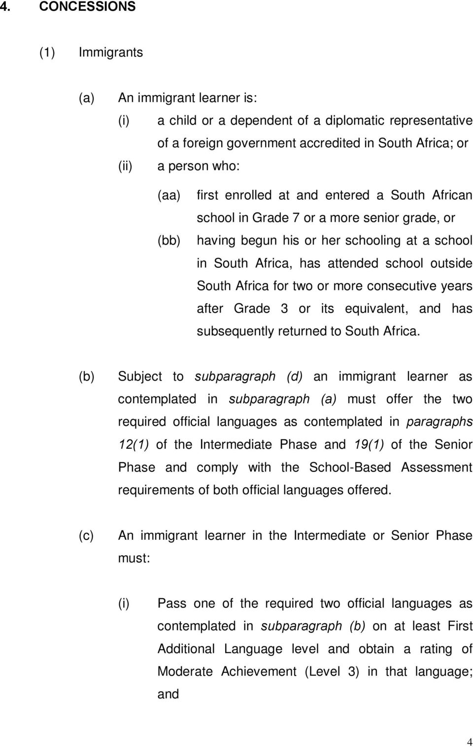 for two or more consecutive years after Grade 3 or its equivalent, and has subsequently returned to South Africa.