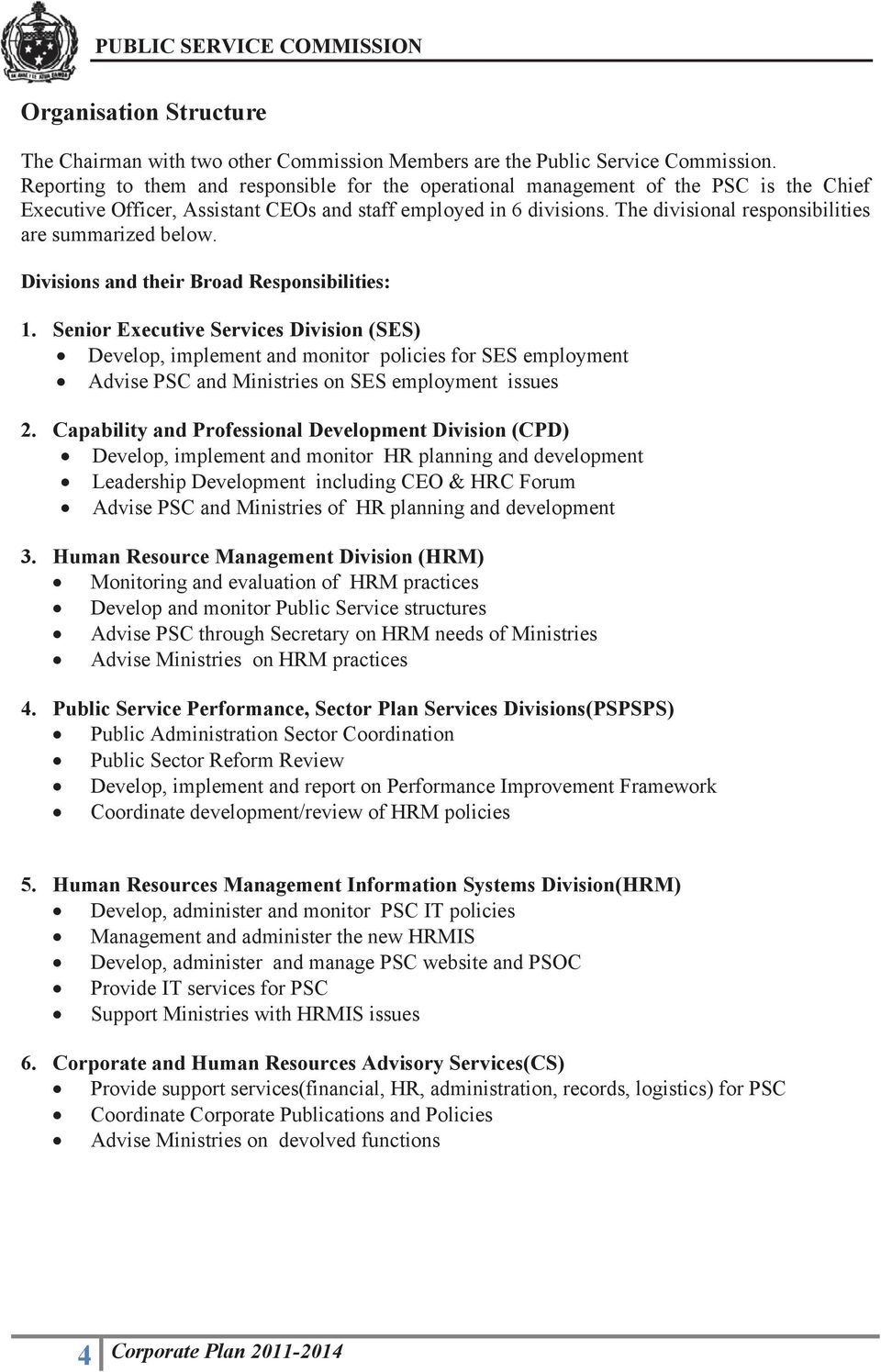 The divisional responsibilities are summarized below. Divisions and their Broad Responsibilities: 1.