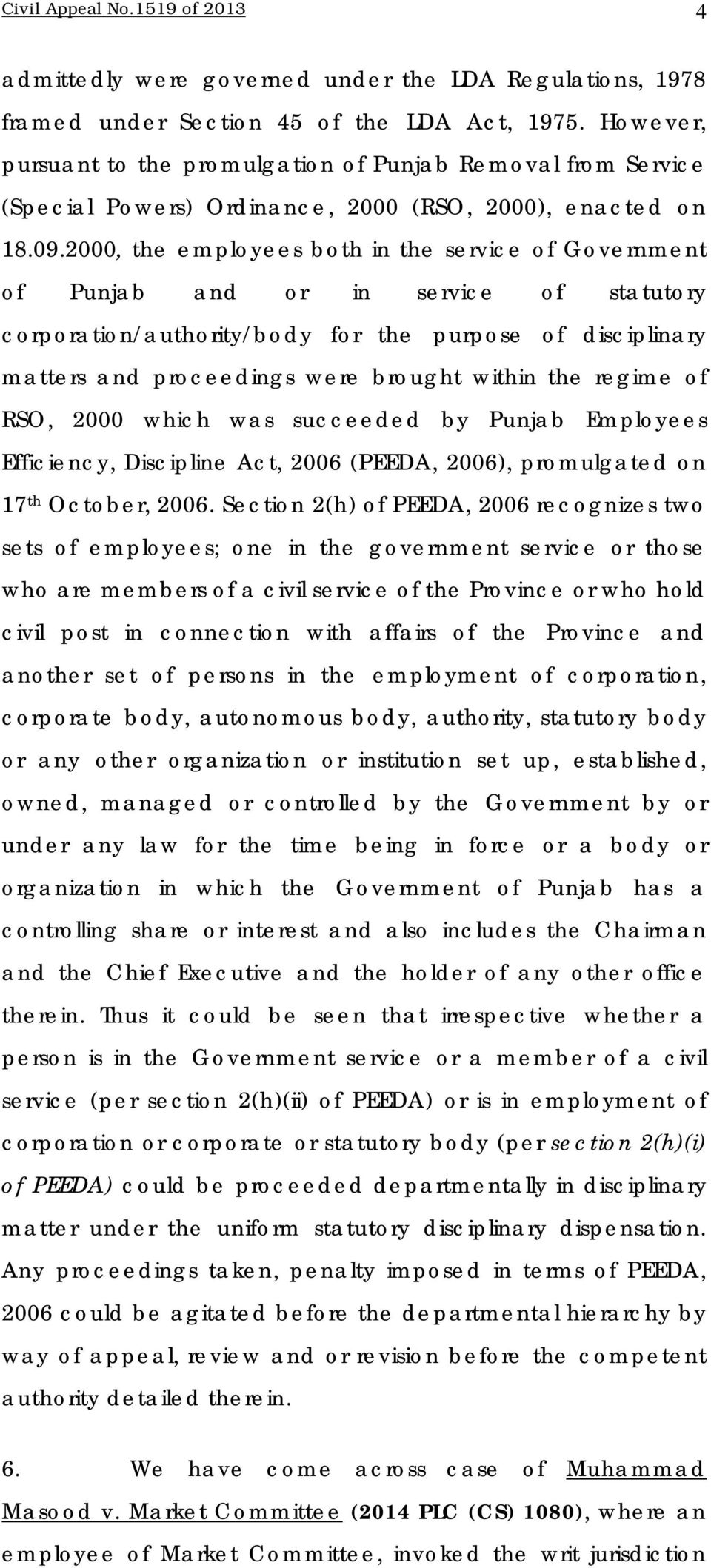 2000, the employees both in the service of Government of Punjab and or in service of statutory corporation/authority/body for the purpose of disciplinary matters and proceedings were brought within