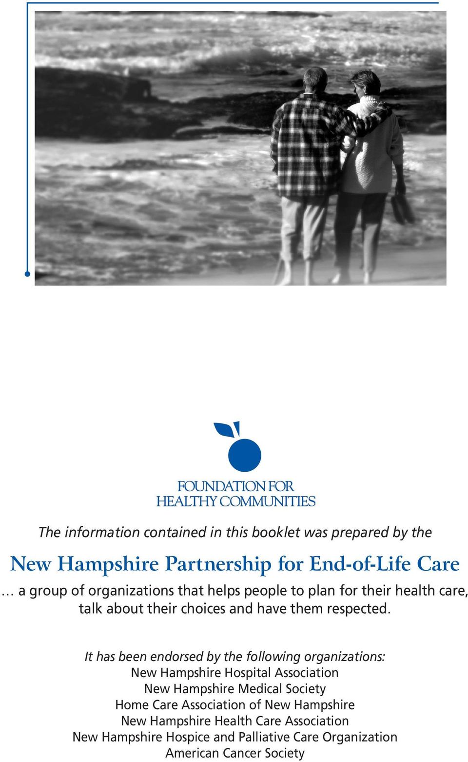 It has been endorsed by the following organizations: New Hampshire Hospital Association New Hampshire Medical Society Home