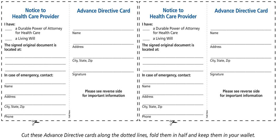 Address City, State, Zip Signature Please see reverse side for important information Cut these Advance Directive cards along the dotted lines, fold them in half and keep them in your wallet.