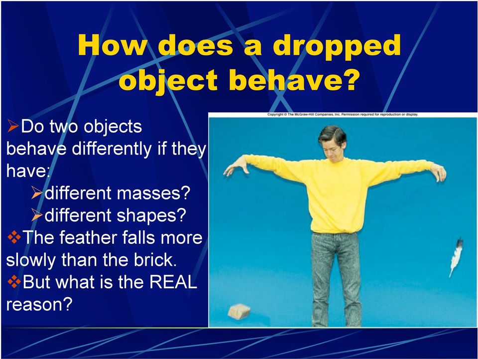 different masses?!different shapes?