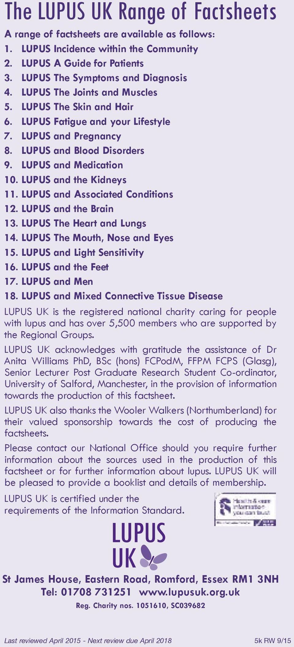 LUPUS and Associated Conditions 12. LUPUS and the Brain 13. LUPUS The Heart and Lungs 14. LUPUS The Mouth, Nose and Eyes 15. LUPUS and Light Sensitivity 16. LUPUS and the Feet 17. LUPUS and Men 18.