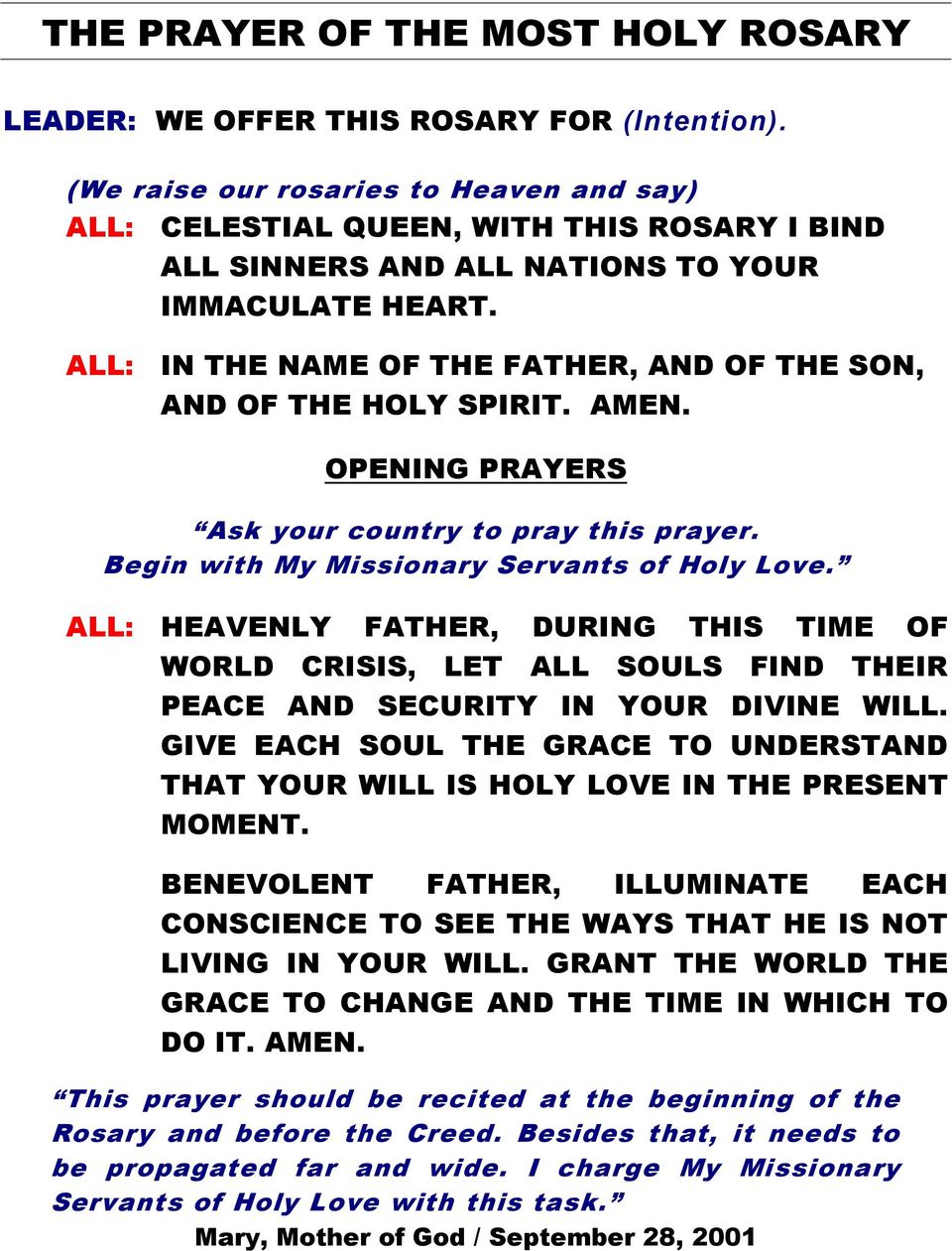 IN THE NAME OF THE FATHER, AND OF THE SON, AND OF THE HOLY SPIRIT. AMEN. OPENING PRAYERS Ask your country to pray this prayer. Begin with My Missionary Servants of Holy Love.