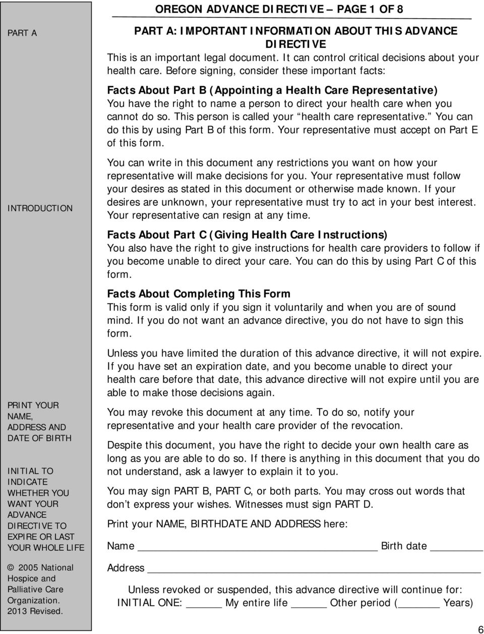 Before signing, consider these important facts: Facts About Part B (Appointing a Health Care Representative) You have the right to name a person to direct your health care when you cannot do so.
