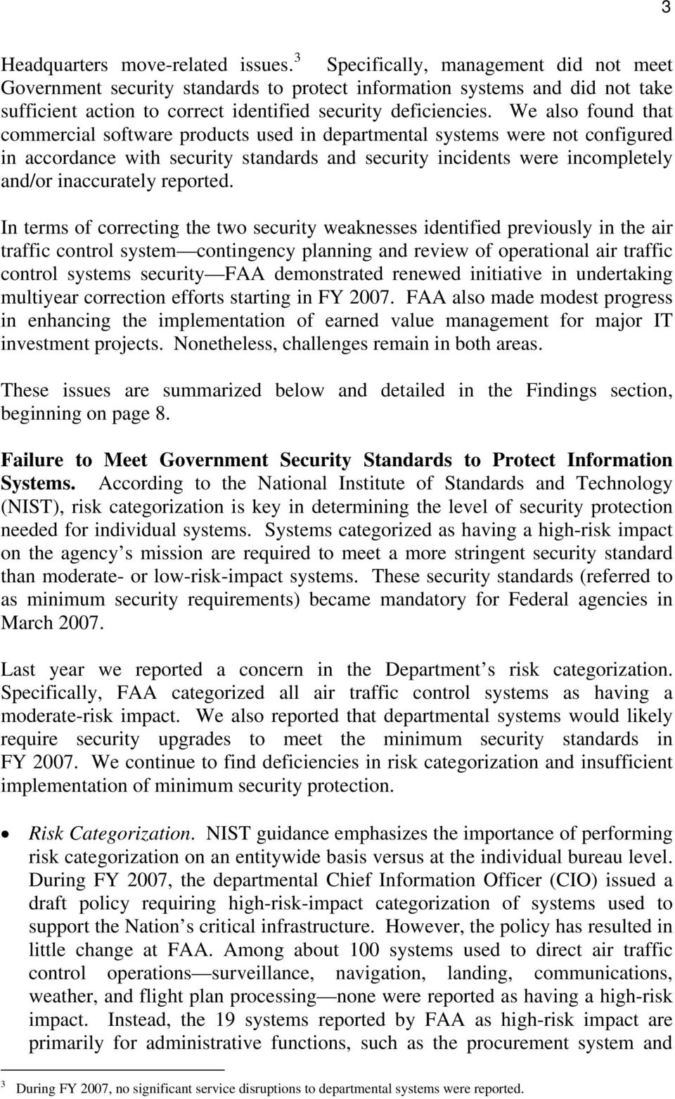 We also found that commercial software products used in departmental systems were not configured in accordance with security standards and security incidents were incompletely and/or inaccurately