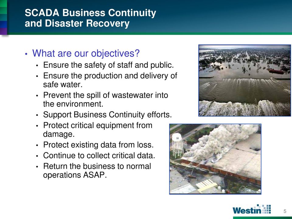 Prevent the spill of wastewater into the environment. Support Business Continuity efforts.