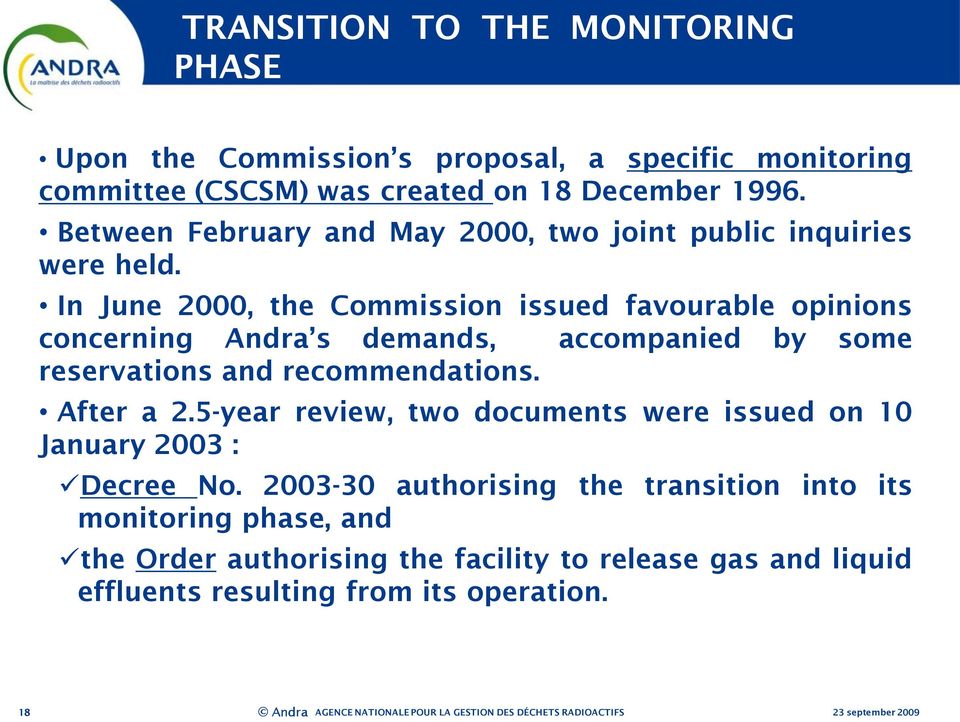 In June 2000, the Commission issued favourable opinions concerning Andra s demands, accompanied by some reservations and recommendations. After a 2.