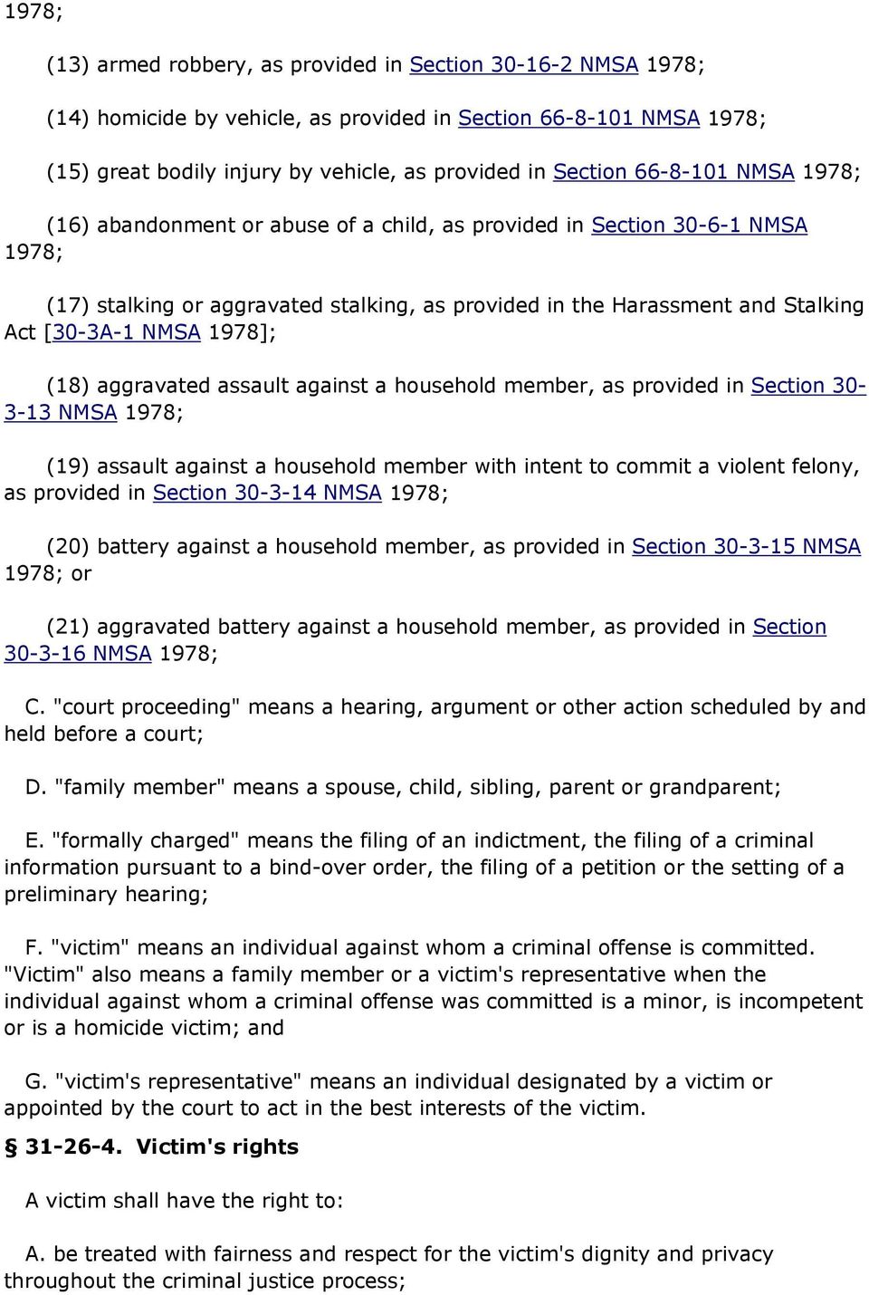 1978]; (18) aggravated assault against a household member, as provided in Section 30-3-13 NMSA 1978; (19) assault against a household member with intent to commit a violent felony, as provided in