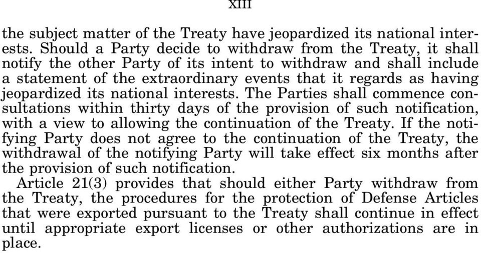 jeopardized its national interests. The Parties shall commence consultations within thirty days of the provision of such notification, with a view to allowing the continuation of the Treaty.