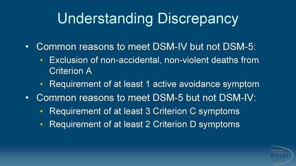 active avoidance symptom Common reasons to meet DSM-5 but not DSM-IV: Requirement