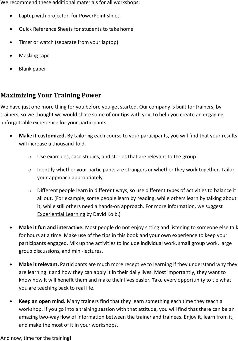 Our company is built for trainers, by trainers, so we thought we would share some of our tips with you, to help you create an engaging, unforgettable experience for your participants.