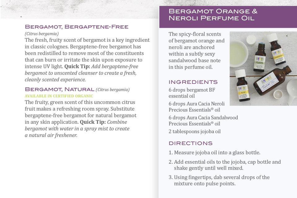 Quick Tip: Add bergaptene-free bergamot to unscented cleanser to create a fresh, cleanly scented experience.