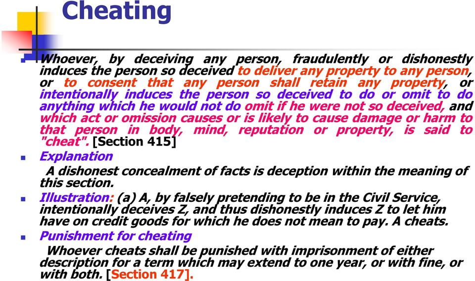 harm to that person in body, mind, reputation or property, is said to "cheat". [Section 415] Explanation A dishonest concealment of facts is deception within the meaning of this section.