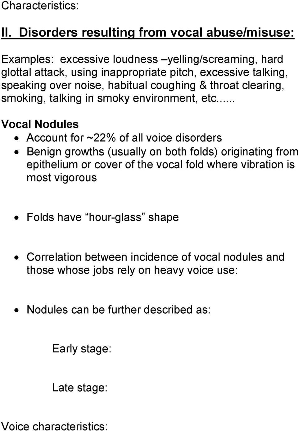 speaking over noise, habitual coughing & throat clearing, smoking, talking in smoky environment, etc.