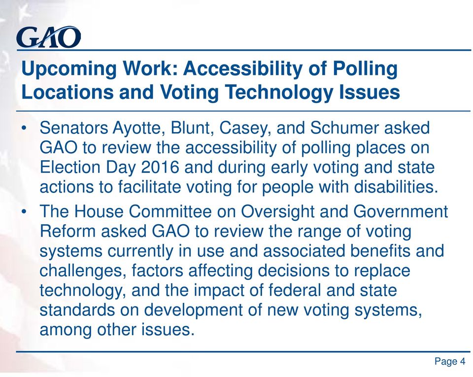 The House Committee on Oversight and Government Reform asked GAO to review the range of voting systems currently in use and associated benefits and