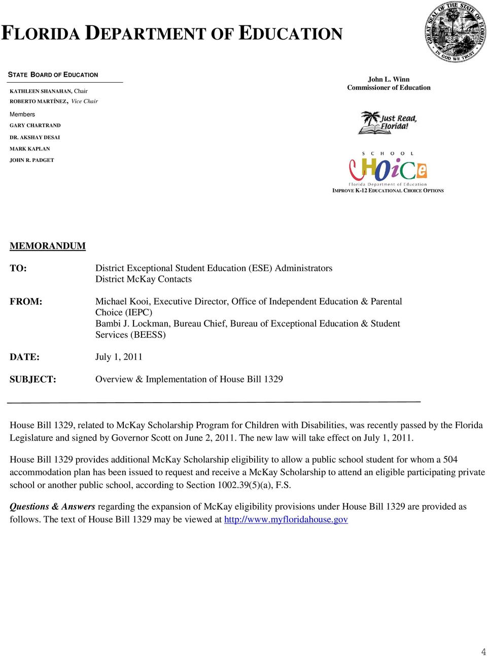 PADGET IMPROVE K-12 EDUCATIONAL CHOICE OPTIONS MEMORANDUM TO: FROM: District Exceptional Student Education (ESE) Administrators District McKay Contacts Michael Kooi, Executive Director, Office of