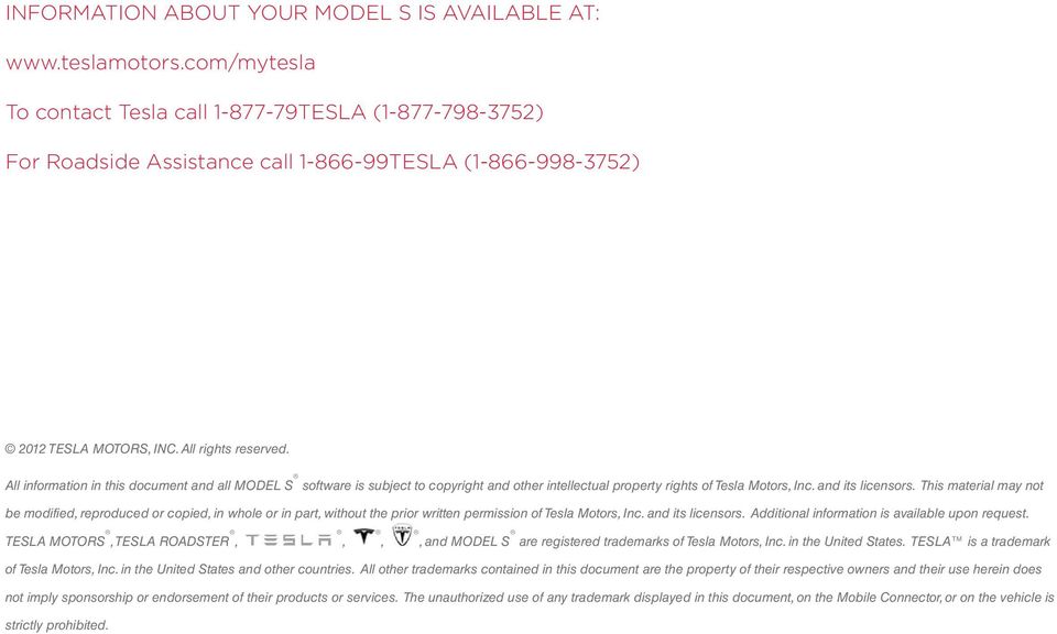 All information in this document and all MODEL S software is subject to copyright and other intellectual property rights of Tesla Motors, Inc. and its licensors.