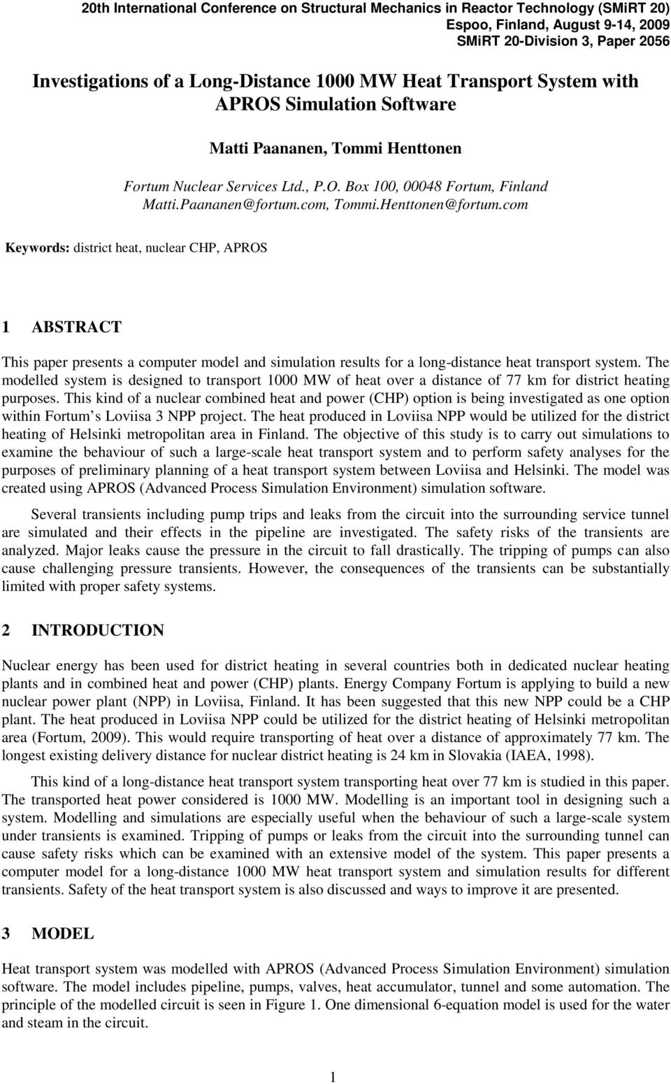 com Keywords: district heat, nuclear CHP, APROS ABSTRACT This paper presents a computer model and simulation results for a long-distance heat transport system.
